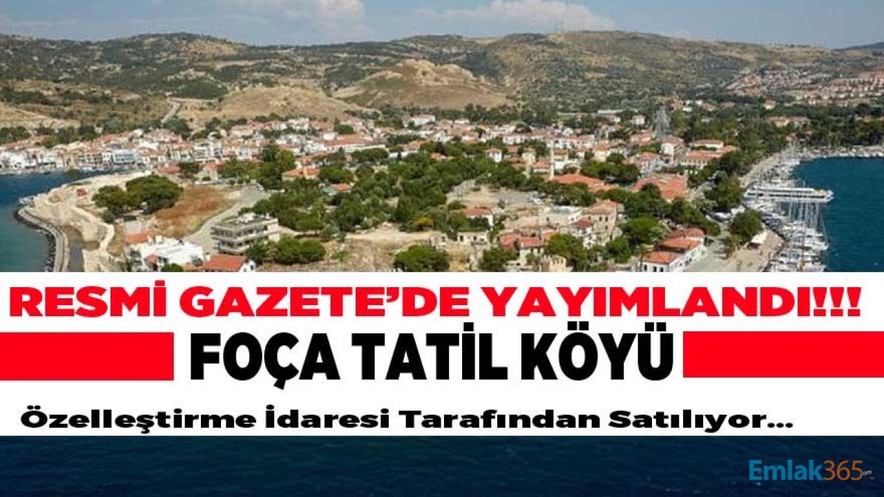 Özelleştirme İdaresi Yatırımcılara Duyurdu: Foça Fransız Tatil Köyü Satışa Çıkarıldı!