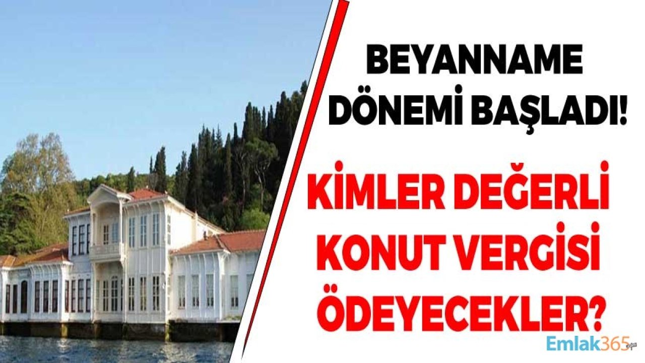 Değerli Konut Vergisi Beyanname Verme Dönemi Başladı!