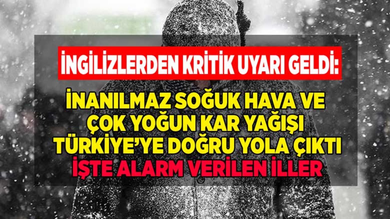 İngilizlerden Kritik Hava Durumu Uyarısı Geldi: İnanılmaz Soğuk Hava ve Yoğun Kar Yağışı Türkiye'ye Doğru Yola Çıktı