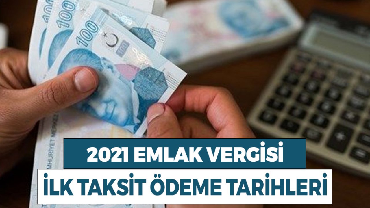 2021 Emlak Vergisi 1. Taksit Ödemeleri Ne Zaman Başlayacak?