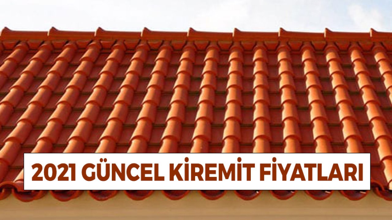 2021 Yılı Çeşitlerine Göre Güncel Kiremit Fiyatları