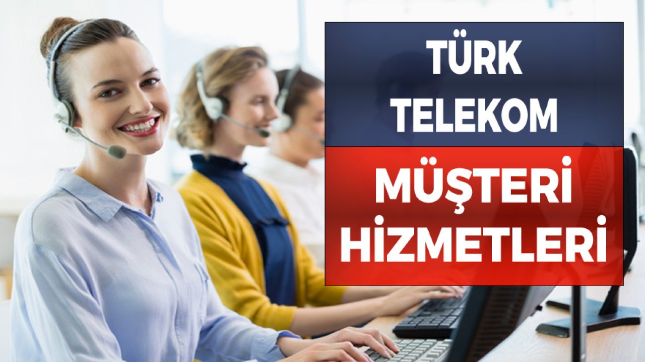 Türk Telekom Müşteri Hizmetleri İletişim Telefon Numarası