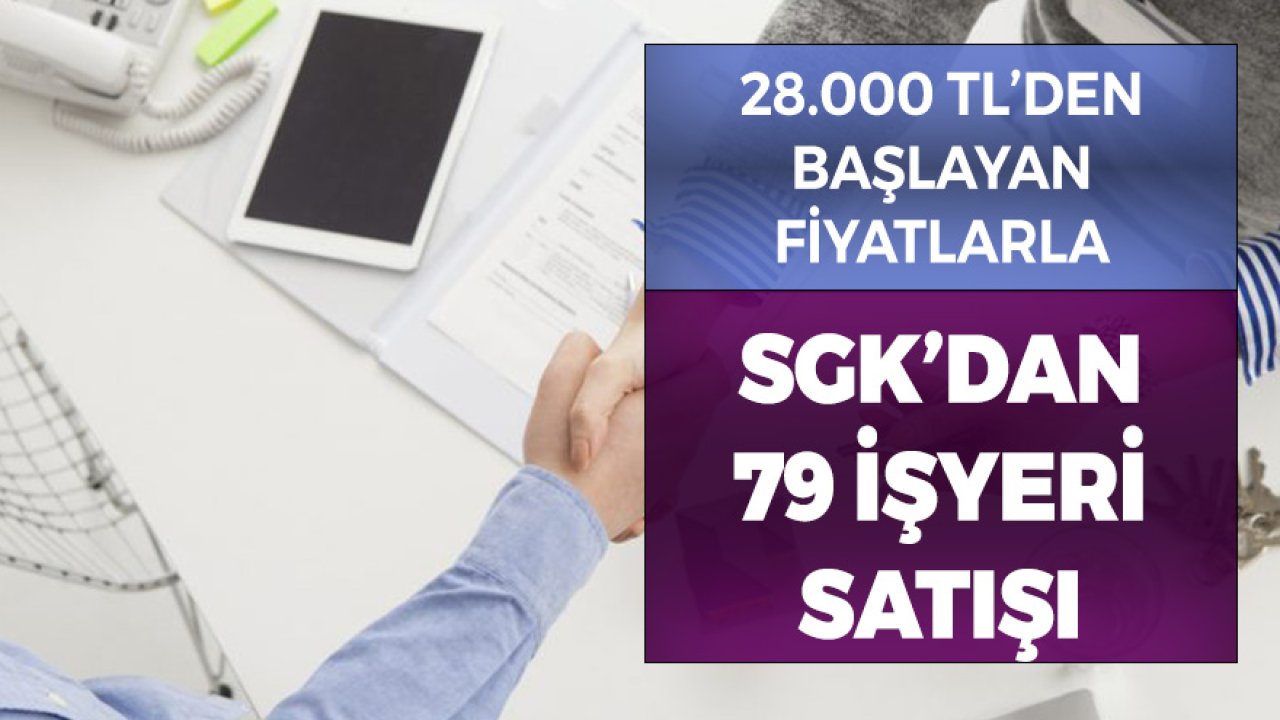 28 Bin TL'den Başlayan Fiyatlarla 79 İşyeri Satışı için SGK'dan İhale İlanı