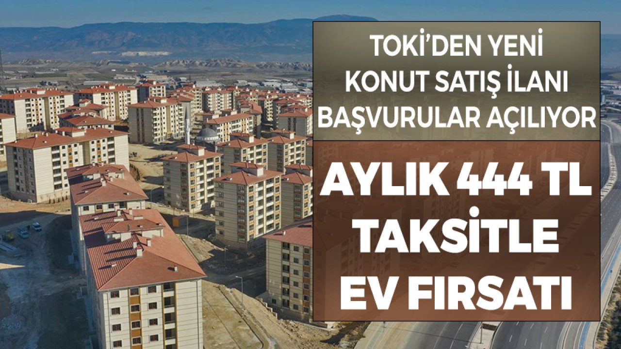 Aylık 444 TL Taksitle 21 Adet 2+1 TOKİ Konut Satışı Başvuruları Açılacak