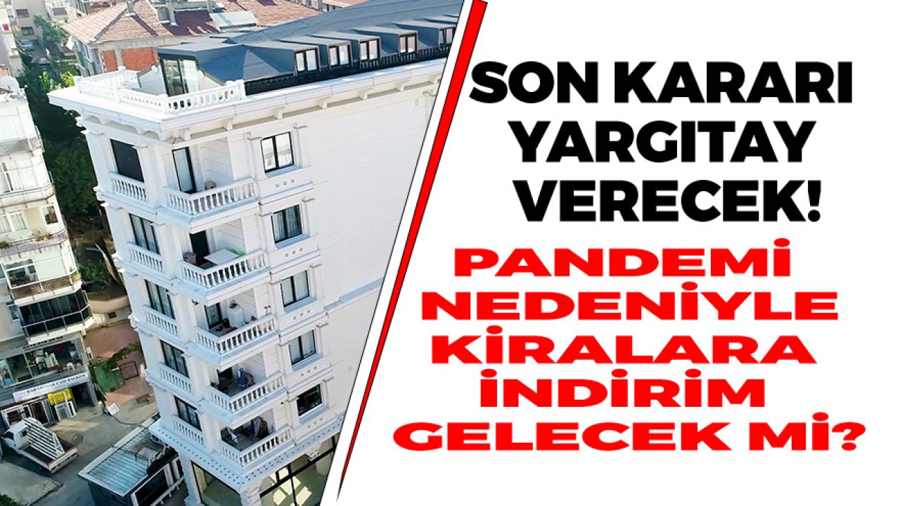 Pandemi Nedeni İle Kira İndirimi Yargıtay'da!