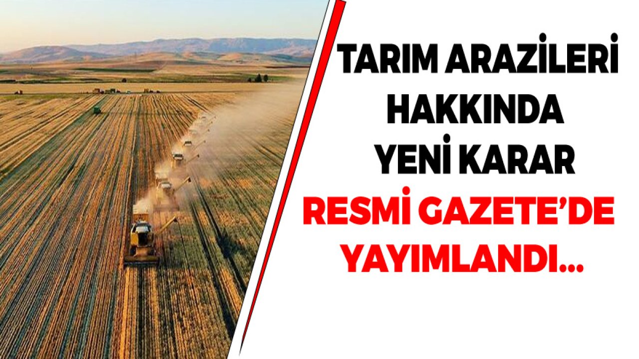 Tarım Arazilerinin Korunması, Kullanılması ve Planlanmasına Dair Yönetmelik Değiştirildi!