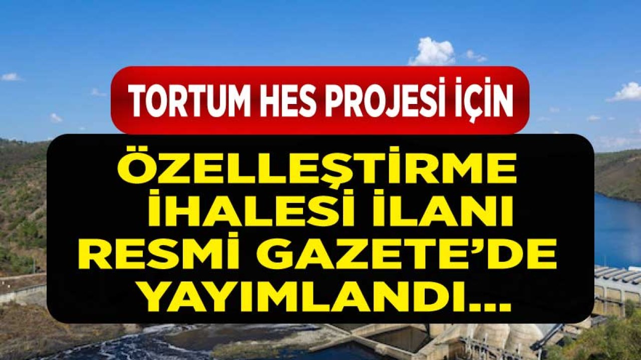 Tortum HES Özelleştirme İhale İlanı Resmi Gazete İle Yayımlandı!