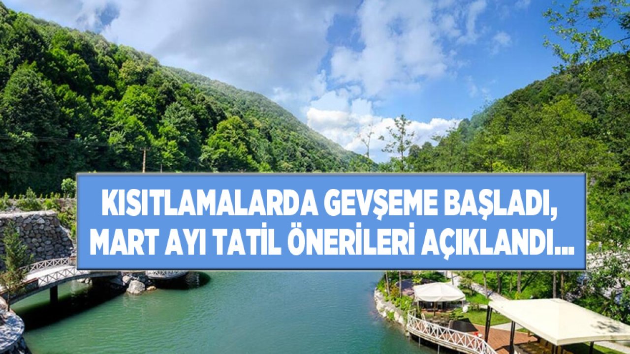 Kısıtlamalarda Gevşeme Başladı, Mart Ayı Tatil Önerileri Açıklandı!