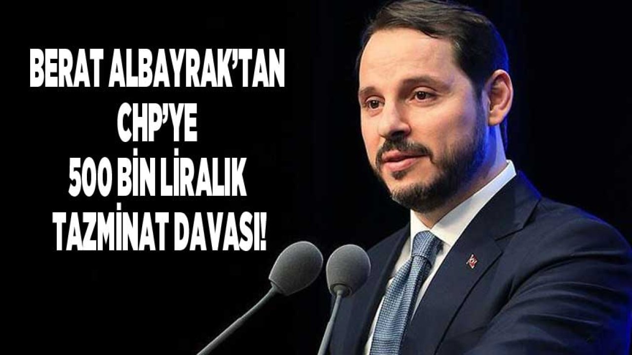 Berat Albayrak'tan CHP'ye 500 Bin Liralık Tazminat Davası!