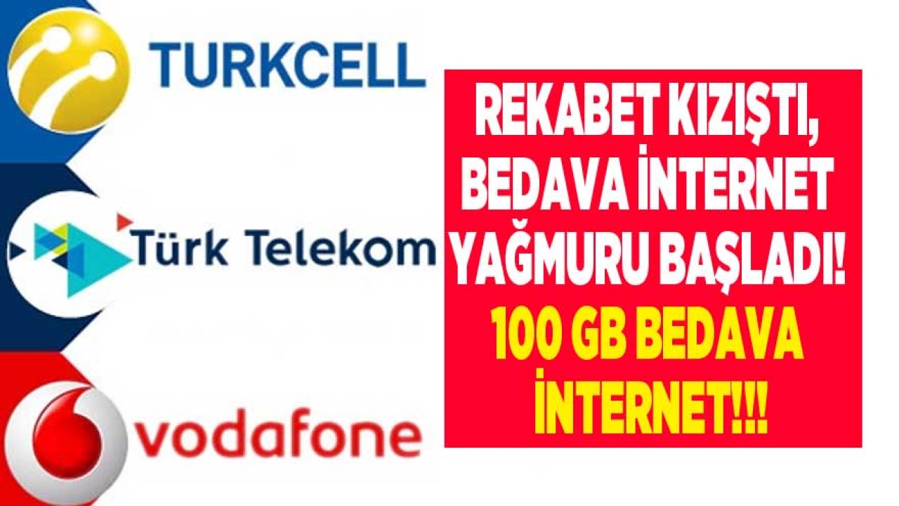 100 GB Bedava İnternet! Turkcell, Vodafone, Türk Telekom Hediye Yağmuru Başladı