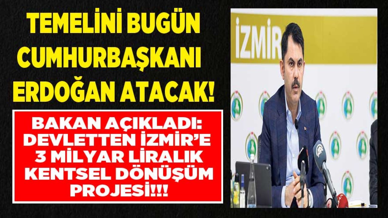 Bakan Kurum Açıkladı: İzmir'in En Büyük Kentsel Dönüşüm Çalışması Başladı!