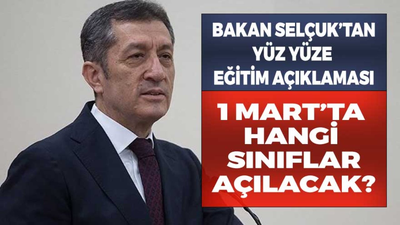 Milli Eğitim Bakanı Selçuk'tan Son Dakika Yüz Yüze Eğitim Açıklaması! 1 Mart'ta Hangi Sınıflar Açılacak?