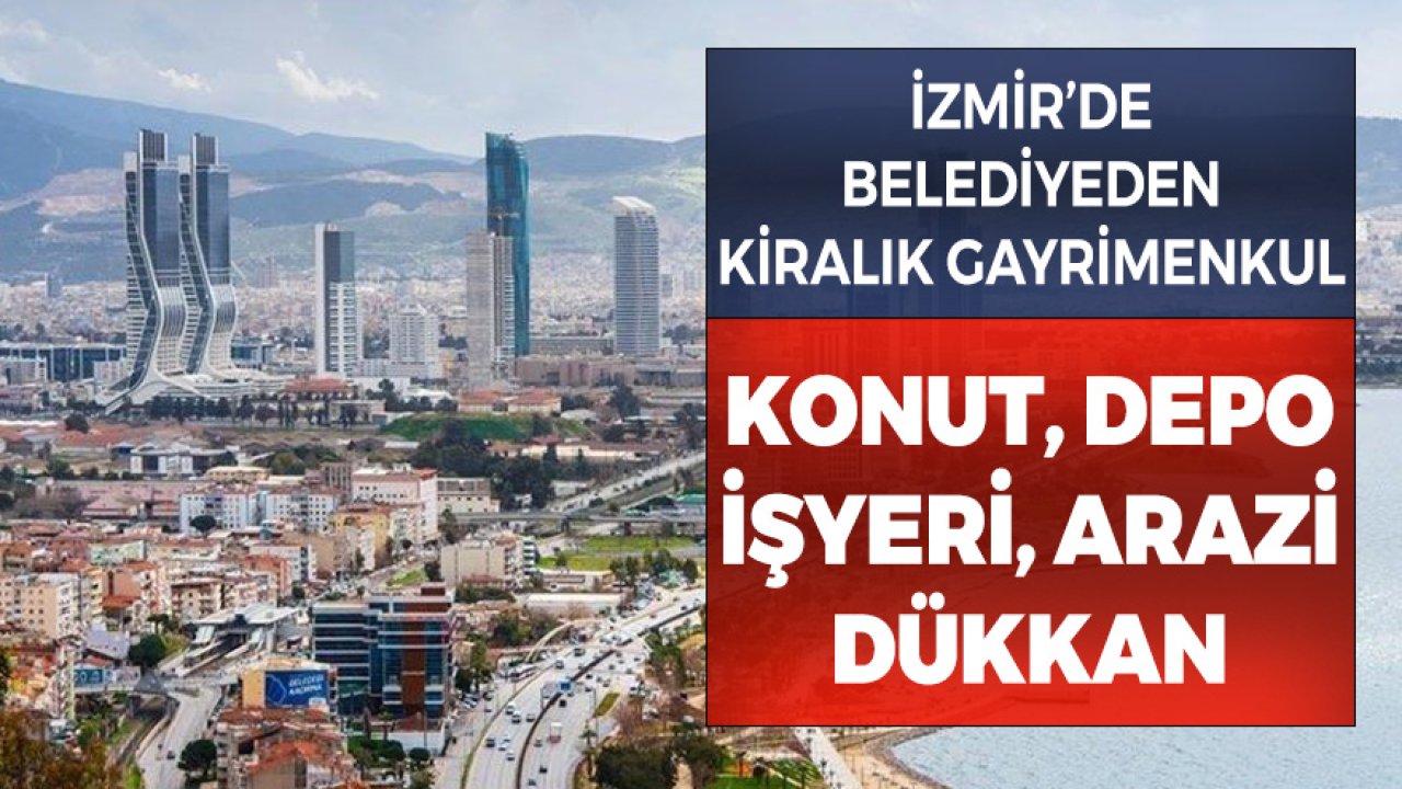 İzmir'de Belediyeden Kiralık İşyeri, Sanayi Dükkanı, Arazi ve Düğün Salonu