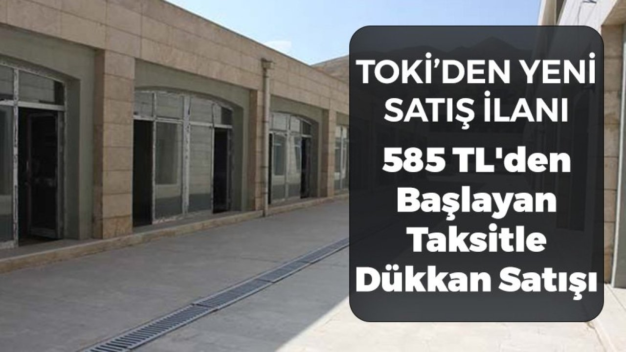 TOKİ'den 585 TL'den Başlayan Taksitle Dükkan Satışı