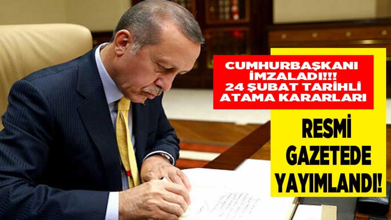 24 Şubat 2021 Tarihli Atama Kararnamesi ve Büyükelçi Atamaları Resmi Gazete İle Yayımlandı!