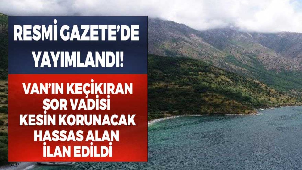 Keçikıran Sor Vadisi Kesin Korunacak Hassas Alan İlan Edildi!