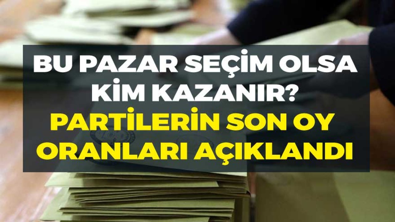 İki Anket Firması Tarafından Partilerin Son Oy Oranları Açıklandı! Bugün Seçim Olsa Hangi Parti, Kim Kazanır?