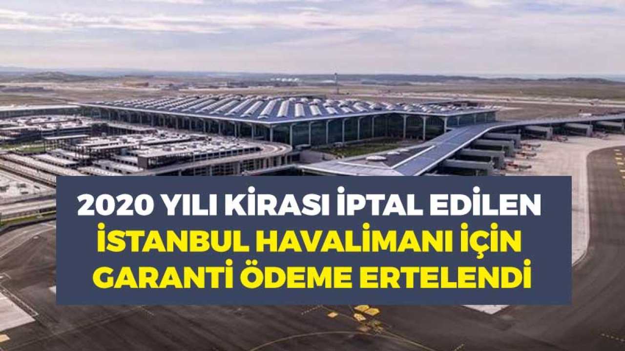 Ulaştırma Bakanı Açıkladı: İstanbul Havalimanı Garanti Ödemesi Ertelendi!