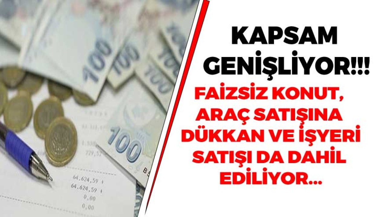 Faizsiz Konut ve Araç Satışı Sistemine Dükkan ve İşyeri Satışları Da Dahil Edilecek!