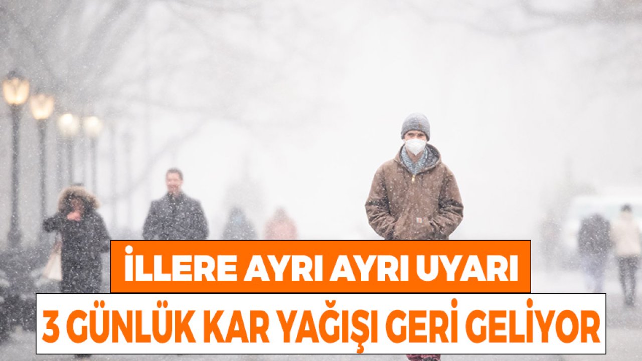 Meteoroloji İllere Ayrı Ayrı Uyarı! 3 Günlük Kar Yağışları Geri Geliyor