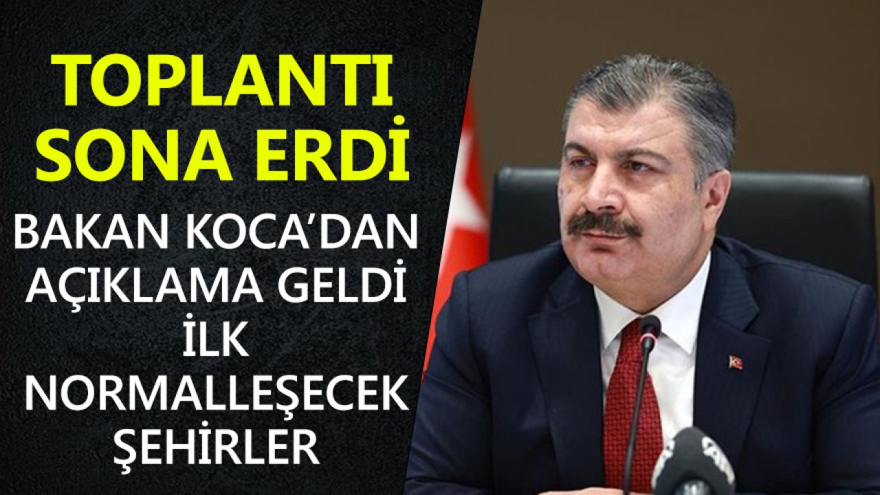 Toplantı Sona Erdi! Sağlık Bakanı Fahrettin Koca'nın Konuşması, İlk Normalleşecek Şehirler