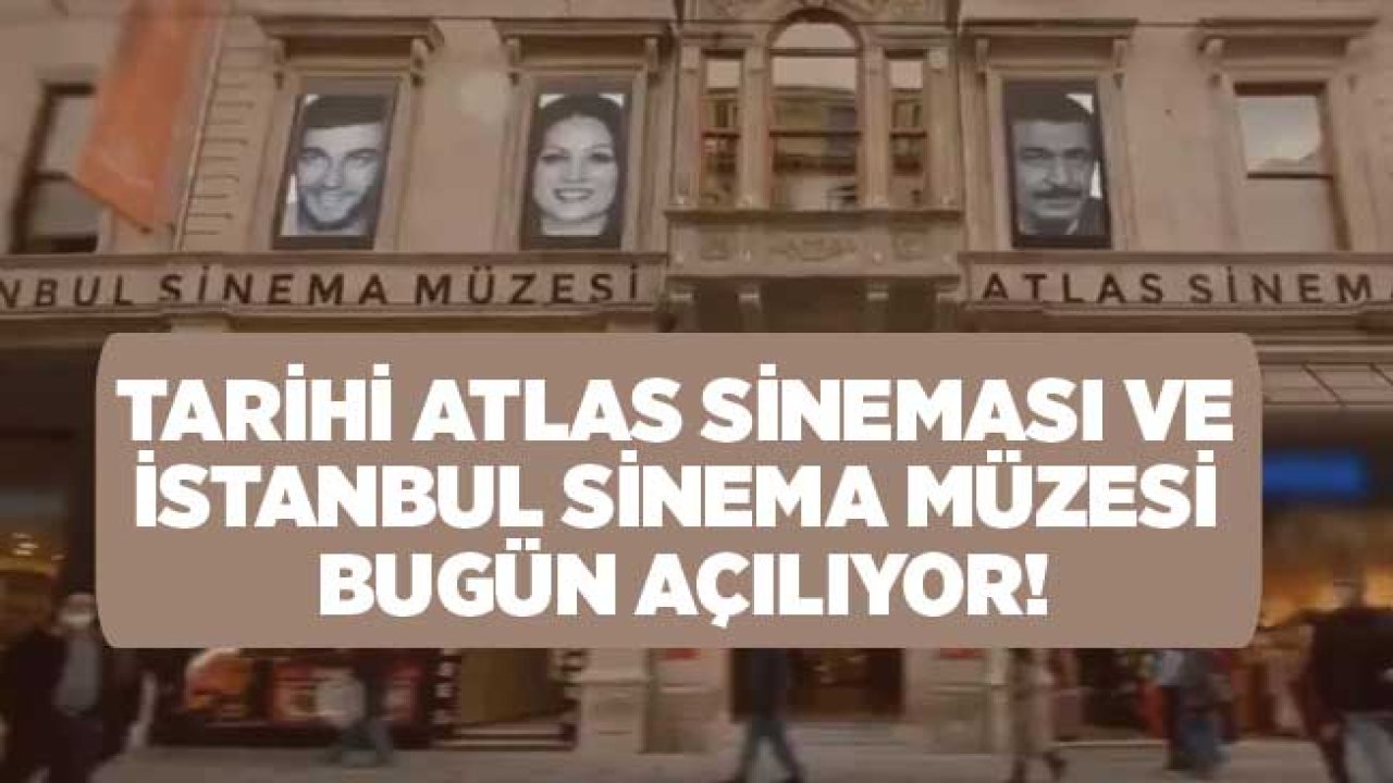 Tarihi Atlas Sineması ve İstanbul Sinema Müzesi Kapılarını Açıyor!