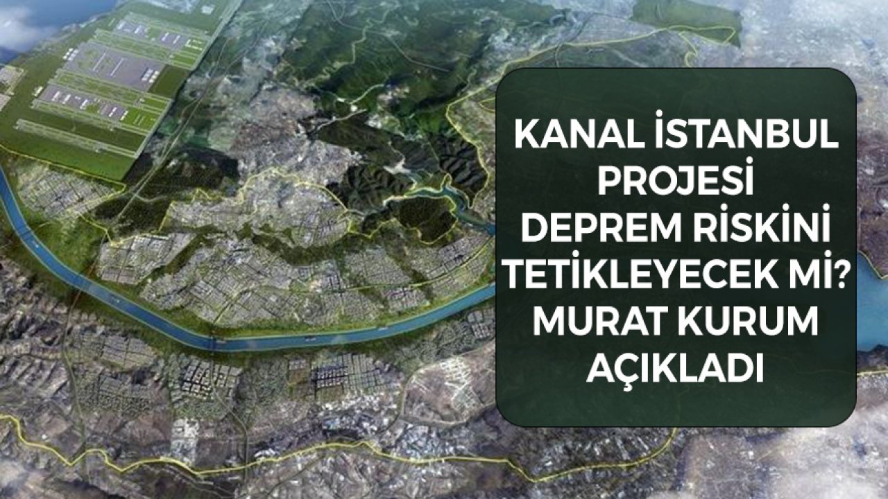 Kanal İstanbul Deprem Riskini Tetikleyecek Mi? Çevre Bakanı Murat Kurum Açıkladı