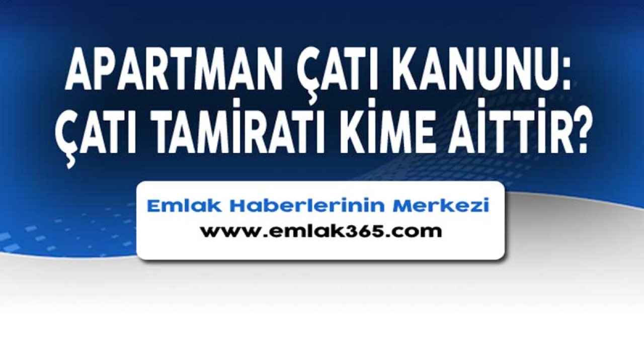 Çatı Masrafını Kim Öder, Ortak Mıdır?