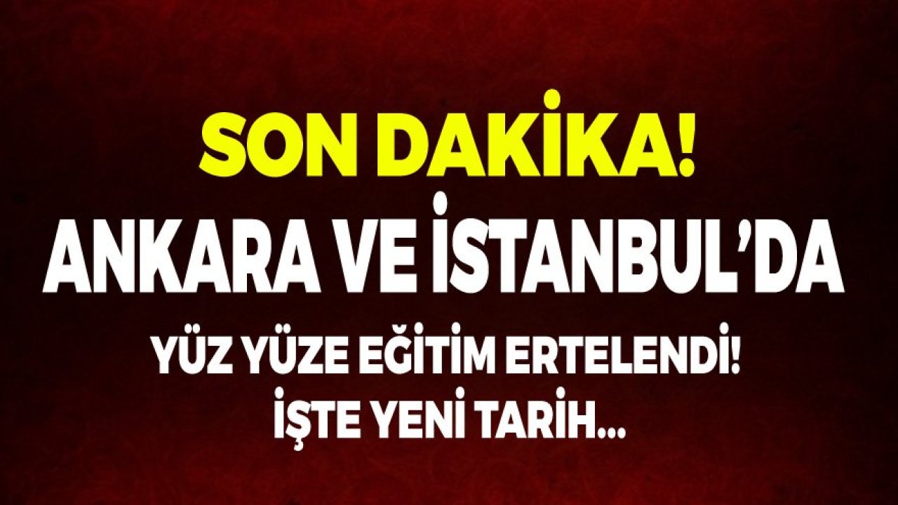 Ankara ve İstanbul'da Son Dakika Yüz Yüze Eğitim Kararları Açıklandı! Okullar Açılacak Mı?