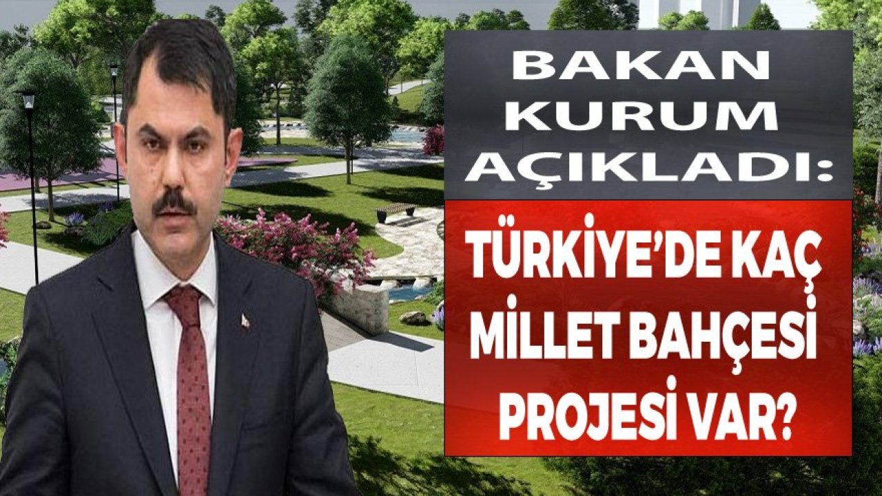 Bakan Kurum Açıkladı: 292 Millet Bahçesi Projesi Var!