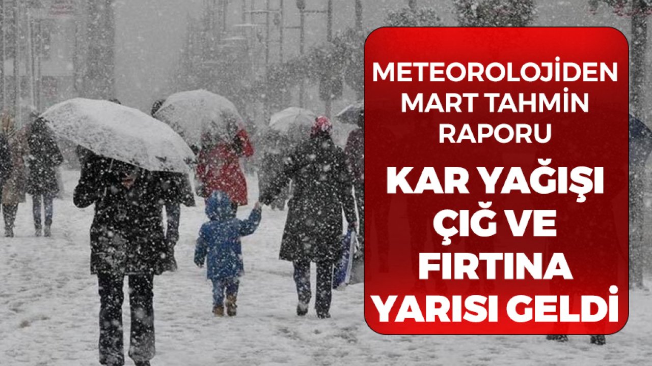 Meteorolojiden Mart Tahmin Raporu! Bahar Öncesi Kar Yağışı, Çığ ve Fırtına Uyarısı Geldi