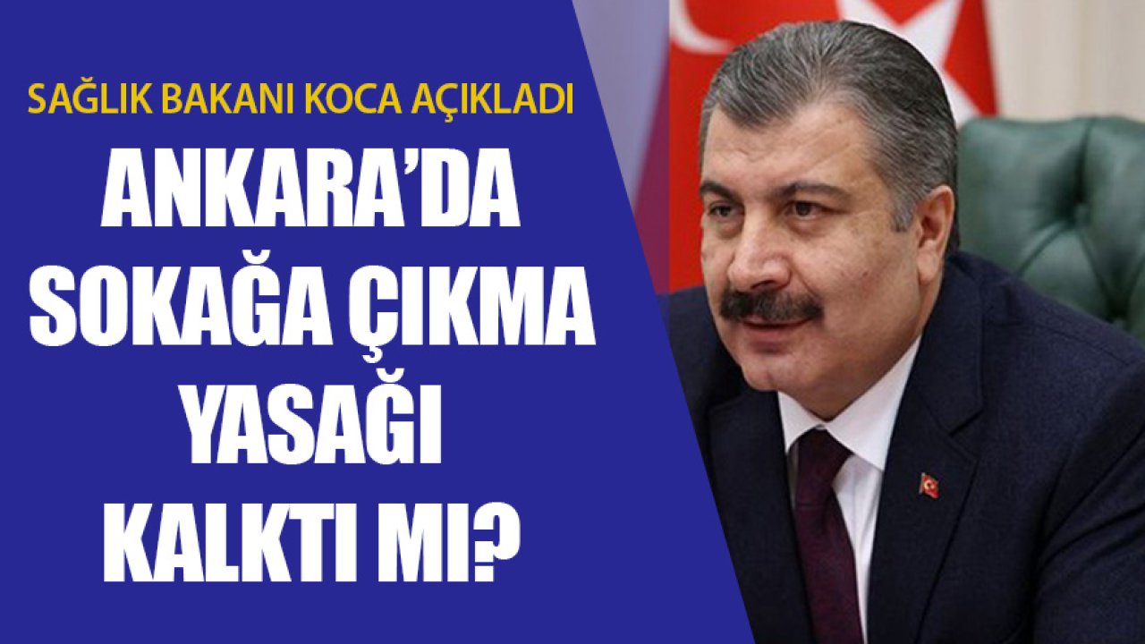 Ankara'da Sokağa Çıkma Yasağı Kalktı Mı? Fahrettin Koca Paylaştı