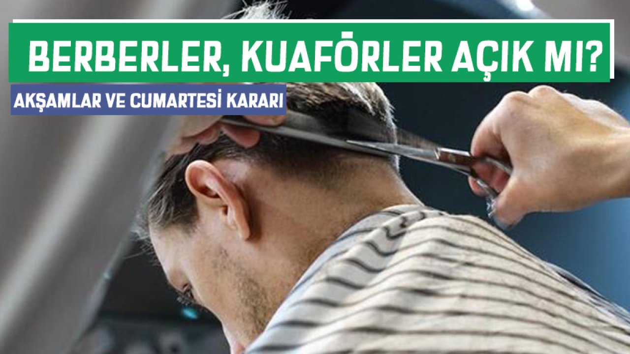 Berberler, Kuaförler Akşamları ve Cumartesi Günleri Açık Olacak Mı?