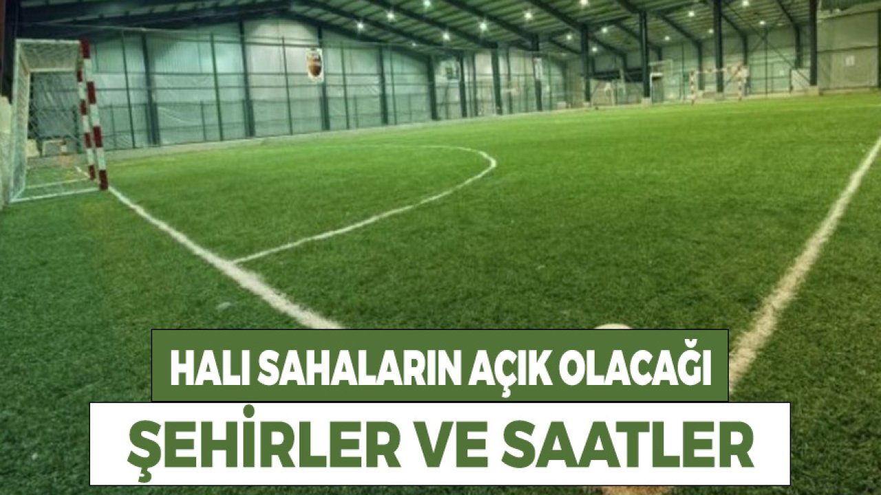 Halı Sahaların Açık Olacağı Şehirler ve Saatler! Normalleşme Kararları