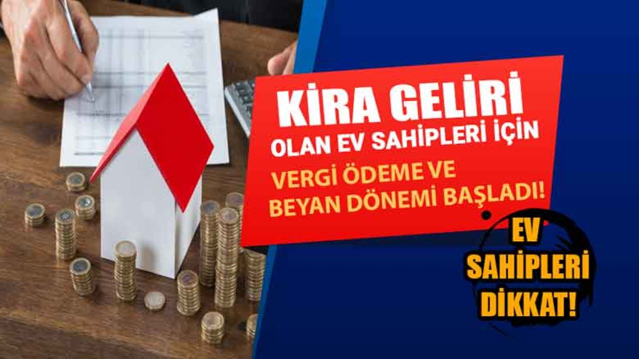 Kira Geliri Olan Ev Sahipleri Dikkat! Gelir Vergisi Beyanname Dönemi Başladı