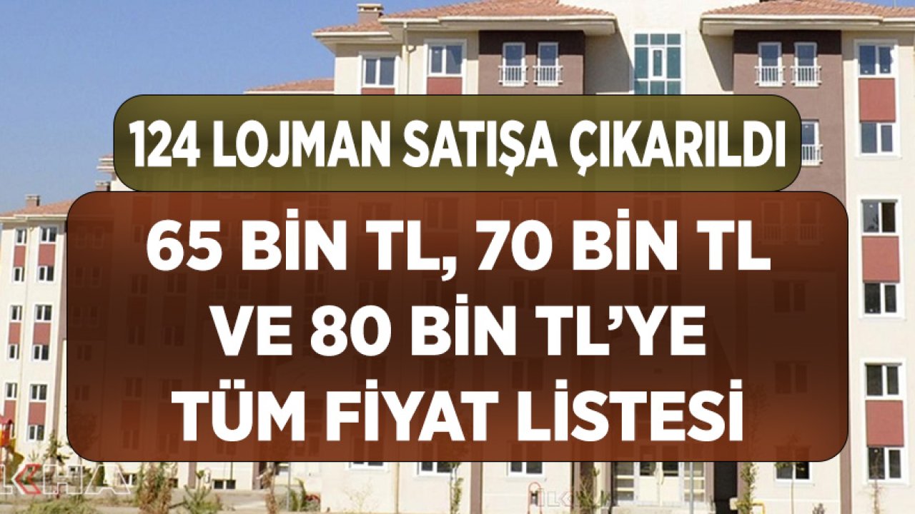 65 Bin TL, 70 Bin TL ve 80 Bin TL’ye Daire! 124 Lojman Satışa Çıkarıldı