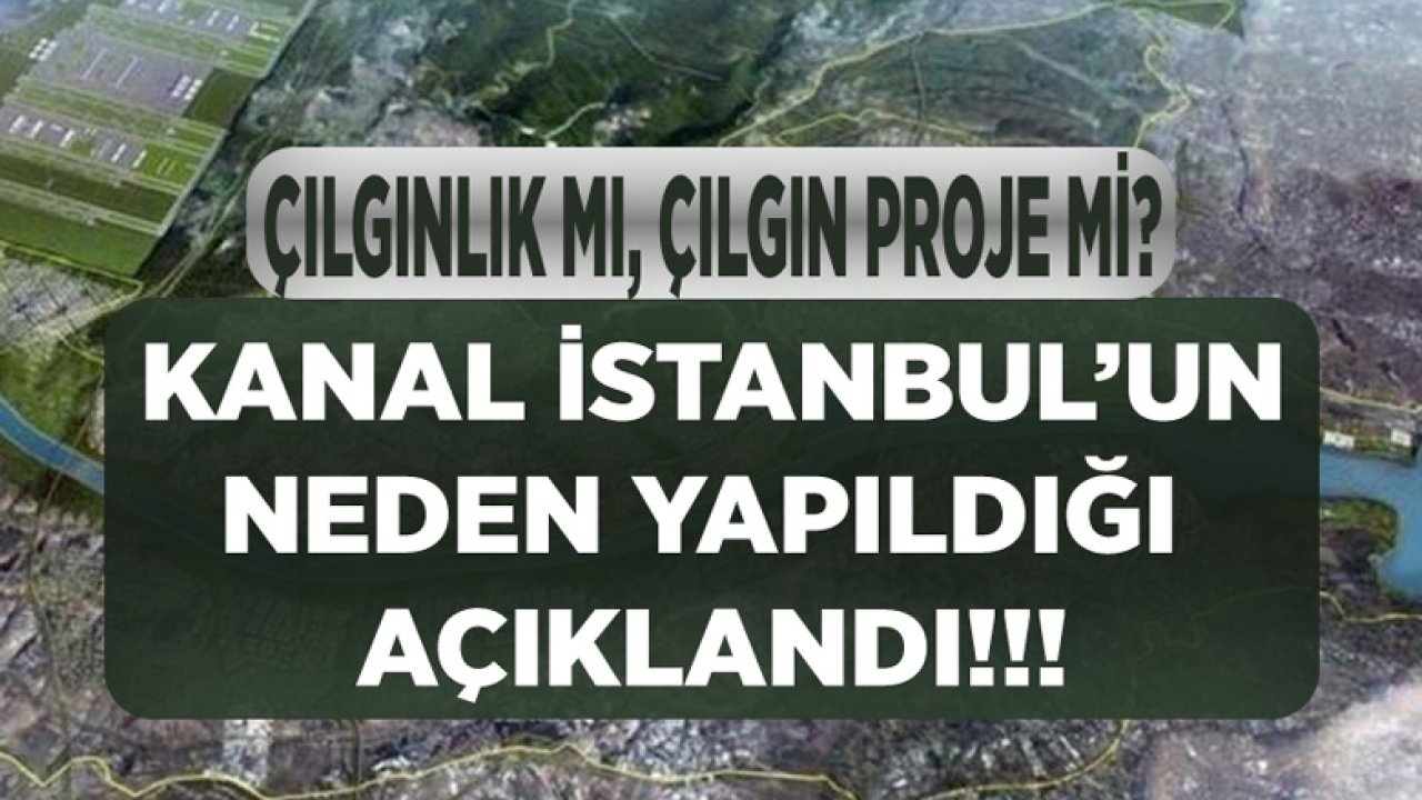 Merak Edilen Soru Yanıtlandı: Kanal İstanbul Neden Yapılıyor, Projenin Asıl Amacı Ne?