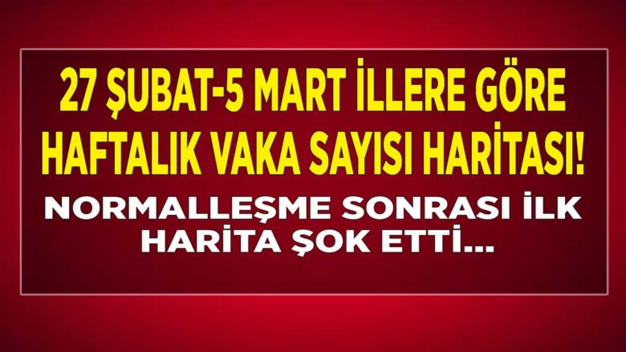 Son Dakika: İllere Göre Haftalık Vaka Sayısı Haritası 27 Şubat - 5 Mart 2021 Tablosu Açıklandı!