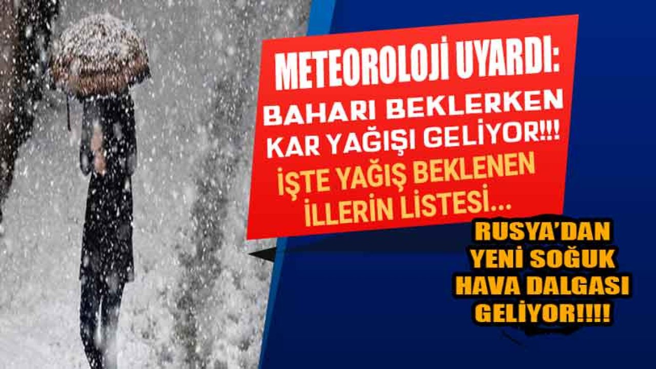 Meteoroloji Açıkladı, Kara Kış Kapıda! Baharı Beklerken Kar Yeniden Geliyor