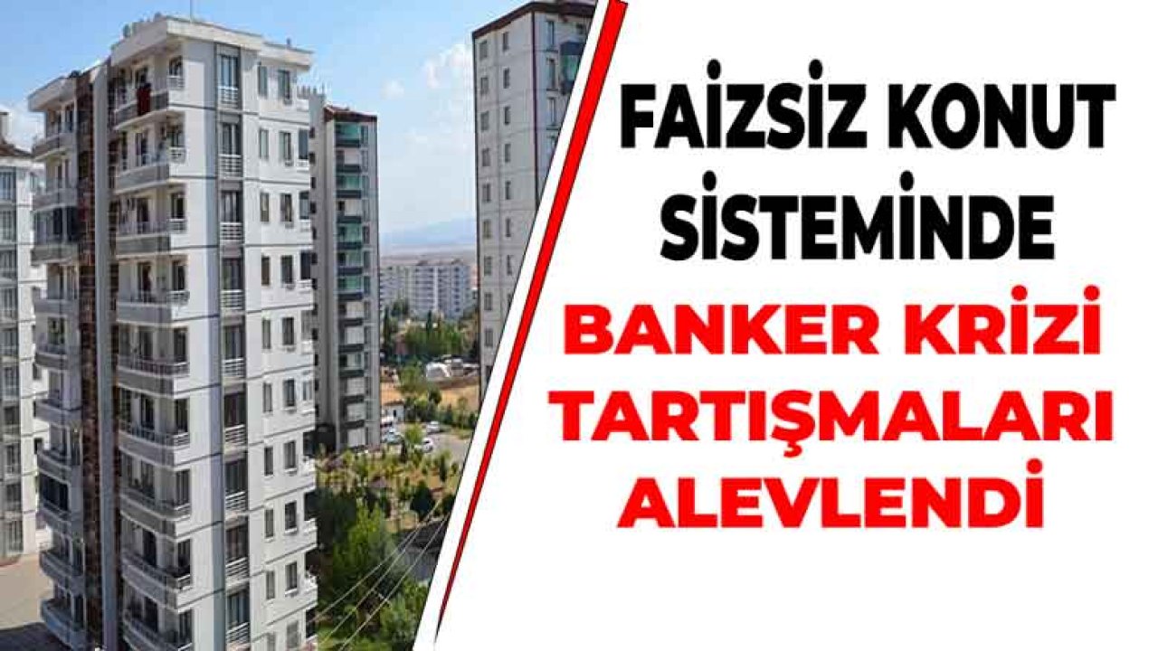 Faizsiz Konut Sisteminde Banker Krizi!