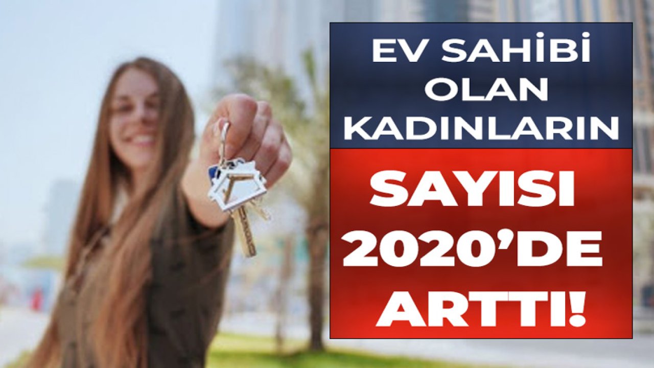 2020 Yılında 483 Bin Kadın Ev Sahibi Oldu!