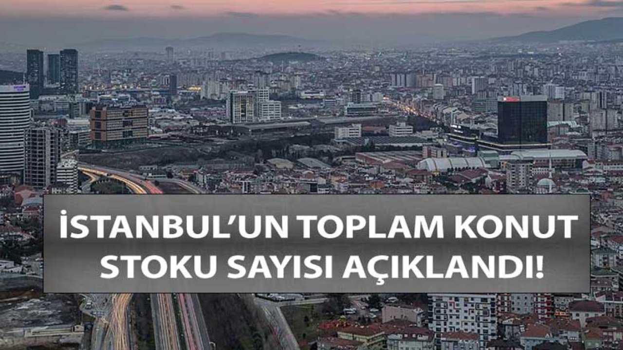 İstanbul'un Toplam Konut Stoku Rakamı Açıklandı!