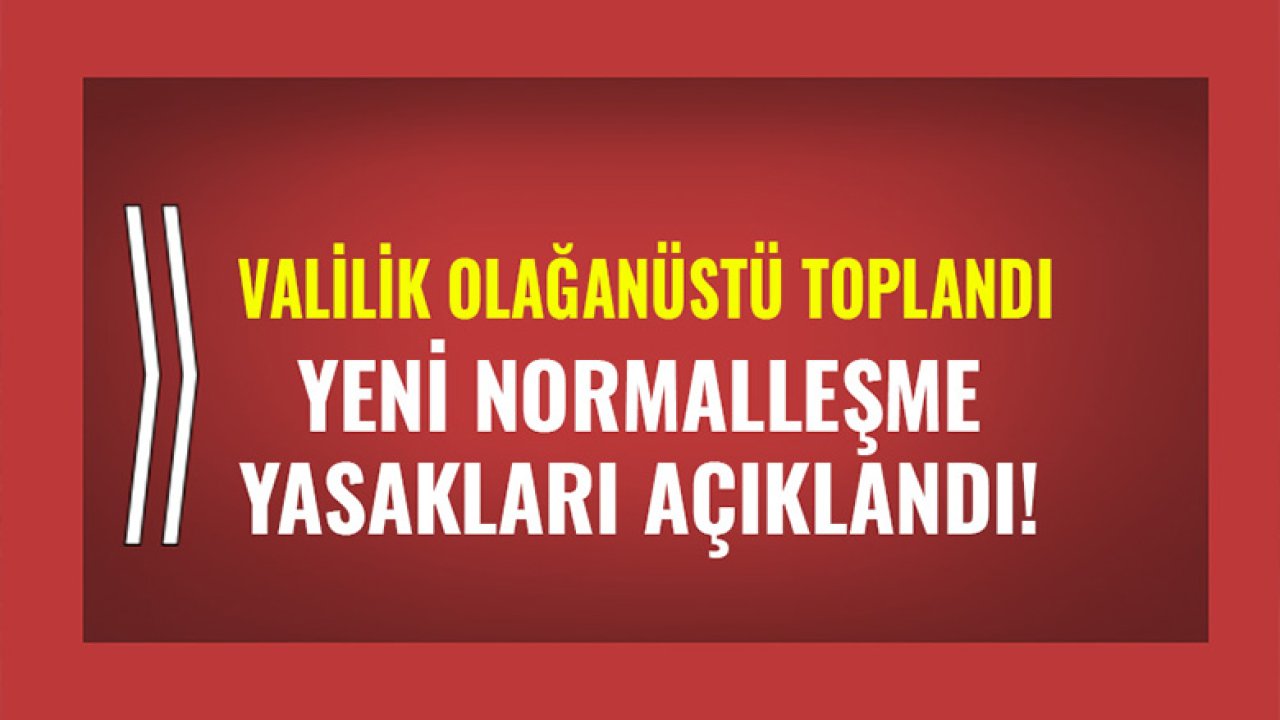 Valilik Olağanüstü Toplandı! Ankara'da Yeni Normalleşme Yasakları Açıklandı