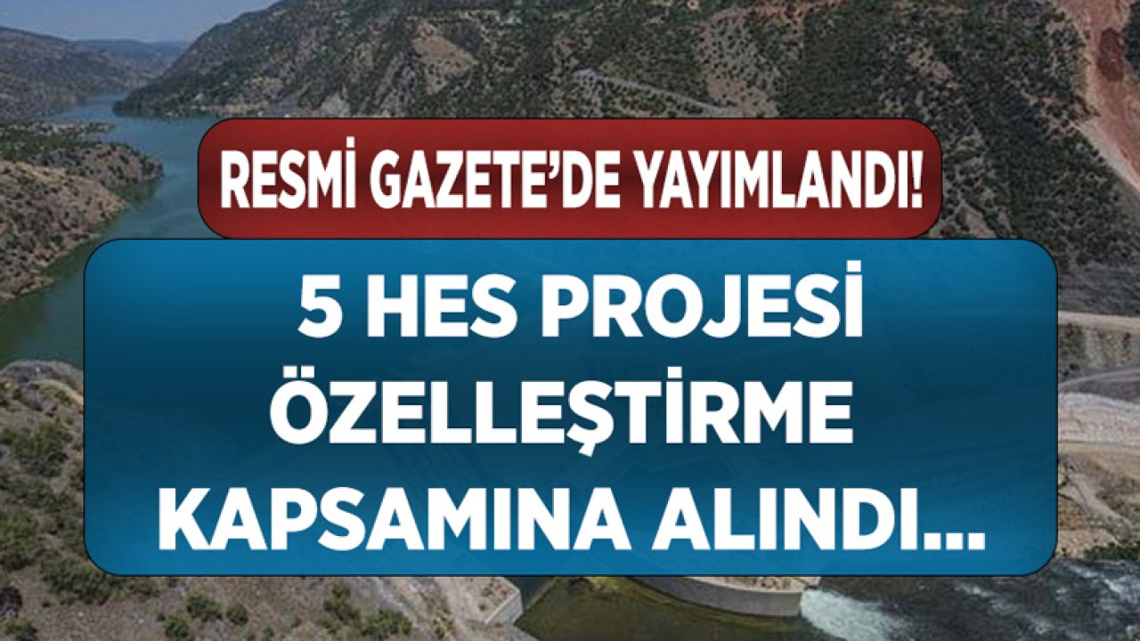 5 Hidroelektrik Santral İçin Özelleştirme Kararı Resmi Gazete'de Yayımlandı!