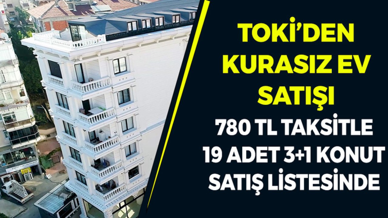 TOKİ Başvuruları Almaya Başlıyor! 780 TL Taksitle 3+1 Kurasız Konut Satacak