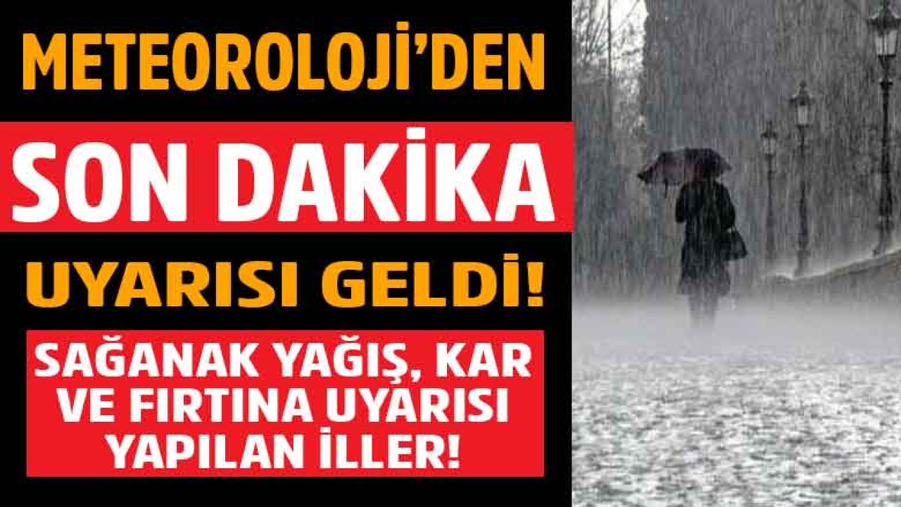 Meteoroloji Son Dakika Kar, Kuvvetli Yağış Uyarısı Yaparak Fırtına ve Sağanak Yağmur Beklenen İlleri Tek Tek Saydı