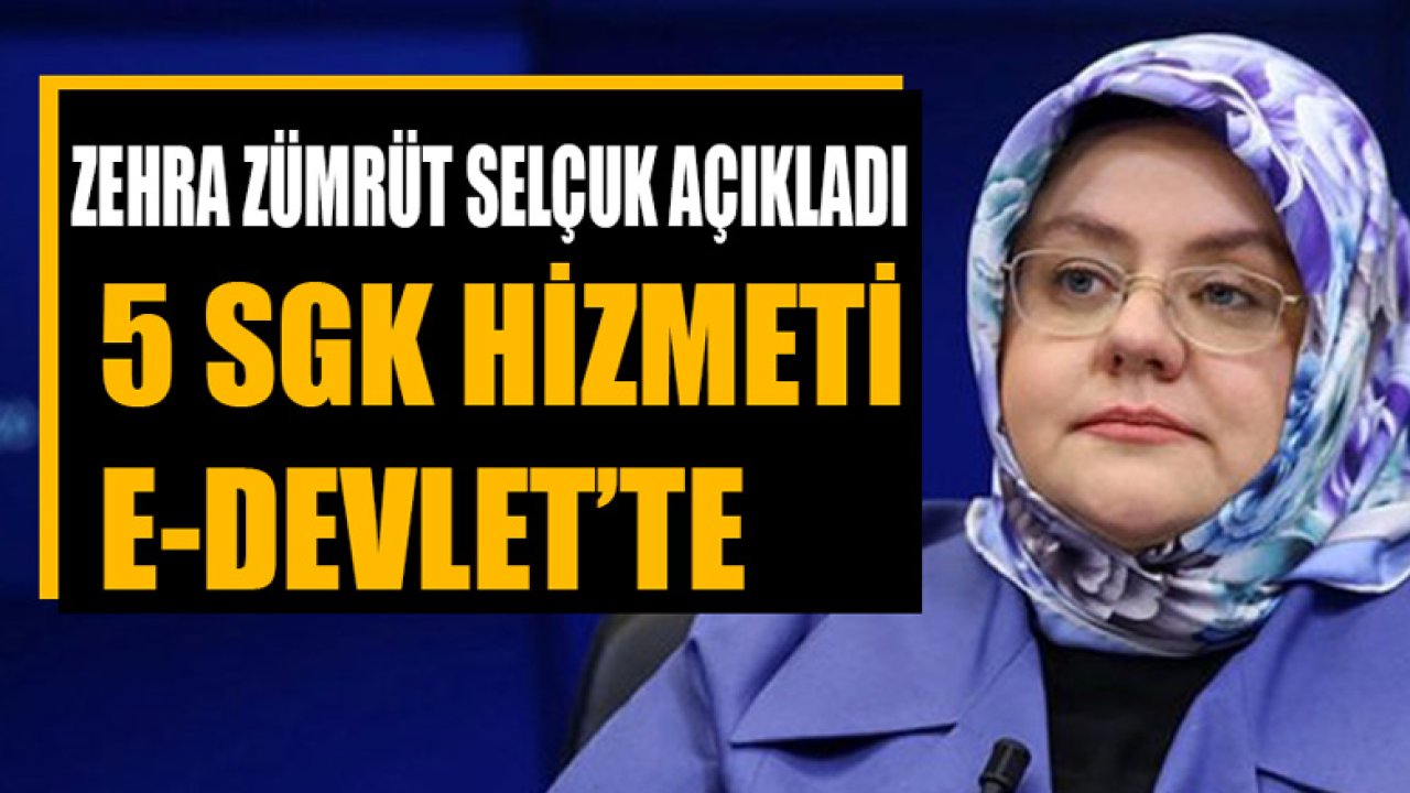 Zehra Zümrüt Selçuk Açıkladı! Milyonlara Büyük Kolaylık SGK'nın 5 Hizmeti e-Devlet'te