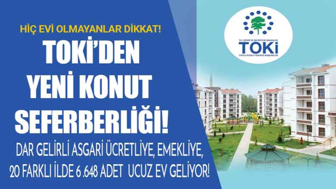 TOKİ'den Hiç Evi Olmayanlara Konut Seferberliği Müjdesi! Dar Gelirlilere 20 İlde 6 Bin 648 Adet Ucuz Ev Geliyor