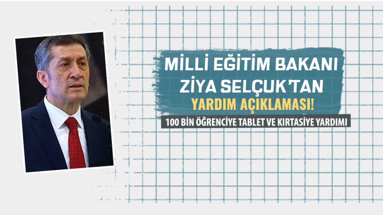 Milli Eğitim Bakanı Ziya Selçuk'tan 100 Bin Öğrenciye Tablet Ve Kırtasiye Seti Yardımı Açıklaması!