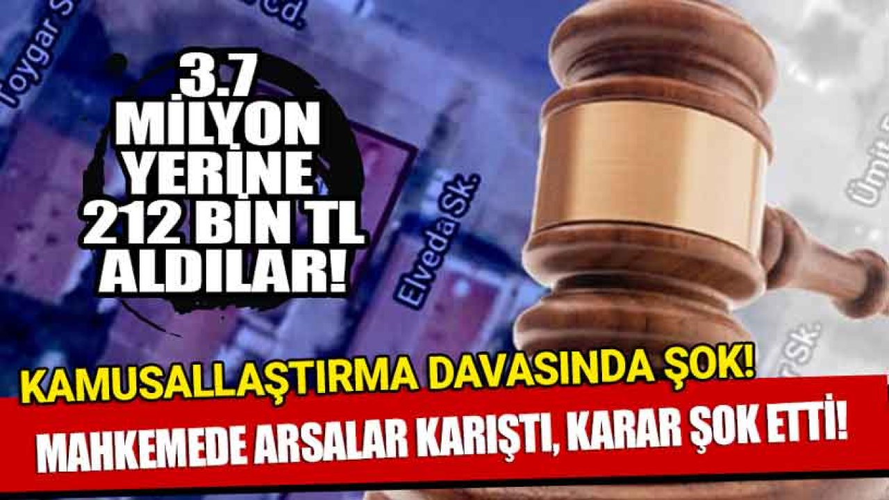 Mahkemede Arsalar Karıştı, Kamulaştırma Davasında 3.7 Milyon Yerine 212 Bin Liralık Ödeme Kararı Çıktı